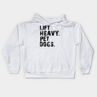 lift heavy pet dogs Kids Hoodie